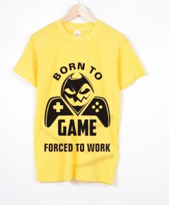 Born To Game Forced To Work Gaming T Shirt