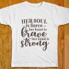 Brave Her Minds IS Strong T shirts