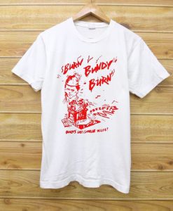 Burn Bundy Burn T Shirt