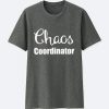 CHAOS COORDINATOR T SHIRTS