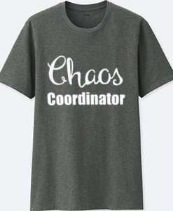 CHAOS COORDINATOR T SHIRTS