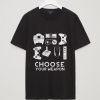 CHOOSE YOU WEAPON GAMER TSHIRTS