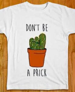 Cactus T-Shirt Don't Be A Prick