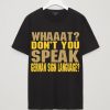 DON'T YOU SPEAK GERMAN SIGN LANGUAGE Tshirts