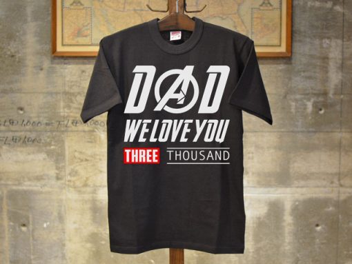 Dad We Love You 3000 Shirt