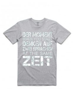 Der Moment when you start Denken Auf Grey Tshirts