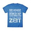 Der Moment when you start Denken Auf Tshirts