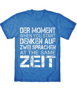 Der Moment when you start Denken Auf Tshirts