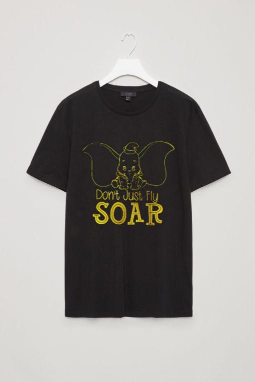 Dumbo Don’t Just Fly SOAR Shirt