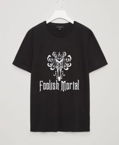 Foolish Mortal Shirt