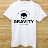 Gravity is a Hoax White Tees