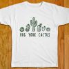 Hug Your Cactus White Tees