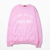 I DONT NEED YOU I HAVE WIFI PINK SWEATER