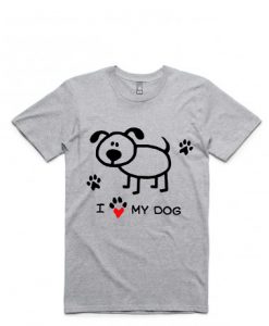 I Love My Dog T-shirt