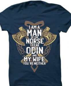 I am a Viking I fear Odin and My Wife T-Shirt