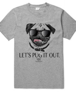 LETS PUG IT OUT T SHIRTS