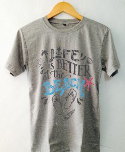 Life is Better at the Beach Grey T-shirt.