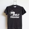 MILF HUNTER T SHIRTS