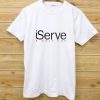 Men's or Women's iServe Tee Short-Sleeve Unisex T-Shirt