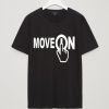 Move On T shirts