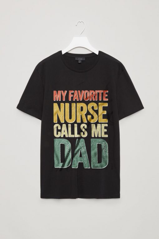 My Favorite Nurse Calls Me Dad T-Shirt