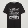 Nothing scares me i'm raising a stubborn daughter unisex t-shirt