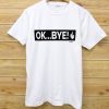 Ok Bye Women's Short Sleeve White T-Shirt