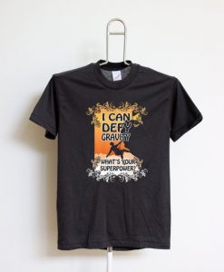 On Trend Rock Climbing I Can Defy Gravity T shirts