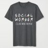 Social Worker I'll Be There For You Shirt