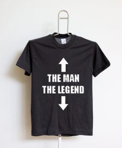 THE MAN THE LEGEND FUNNY SLOGAN T-SHIRT.