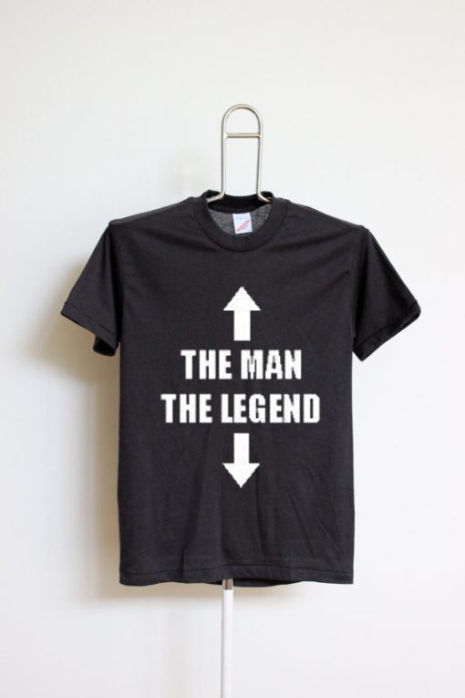 THE MAN THE LEGEND FUNNY SLOGAN T-SHIRT.