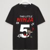 THIS LITTLE NINJA T SHIRTS