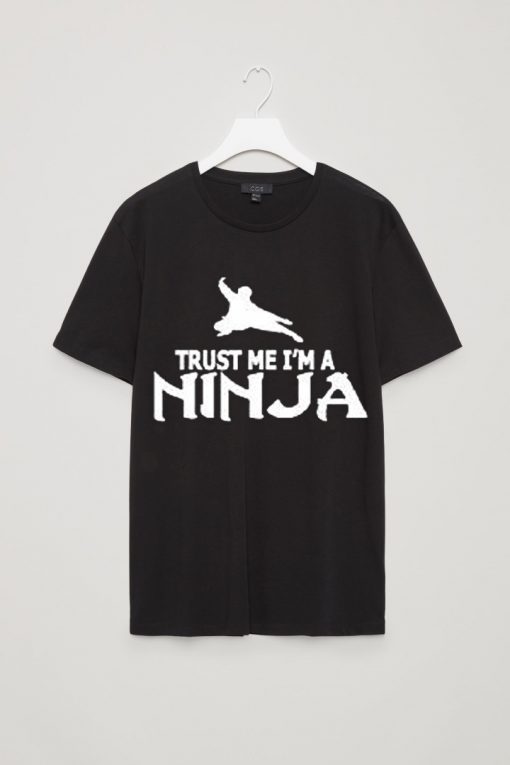 TRUST ME I AM NINJA T SHIRTS