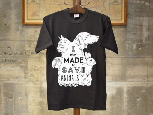 i was made save animal t shirts