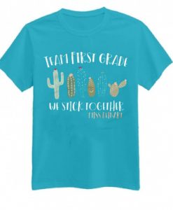 teachers team any grade cactus stick together LIGHT BLUE shirt