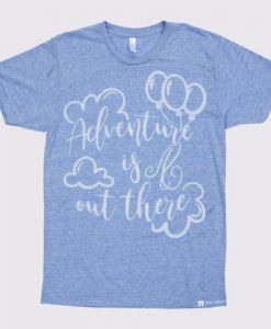 Adventure Is Out There Up T-Shirt