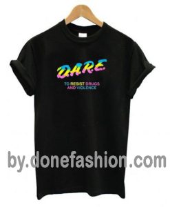 Dare Resist Drugs And Violence T-shirt