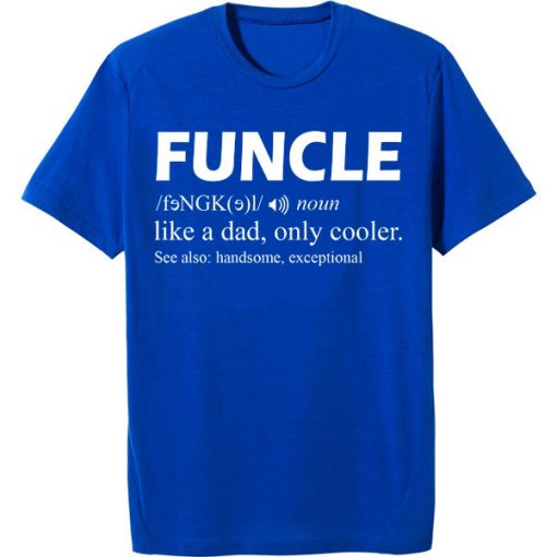 Funcle Like A Dad Only Cooler blue T-Shirt