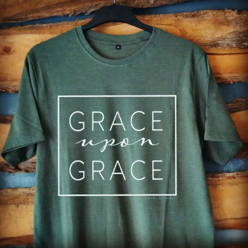 Grace Upon Grace T-Shirt