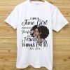 I Am A June Girl I May Not Be Perfect Birthday white T-shirt