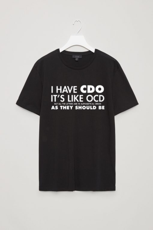 I Have CDO It's Like OCD Funny T-Shirt