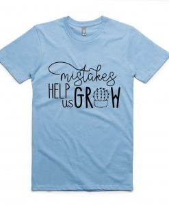 Mistakes Help Us Grow blue aqua Shirt