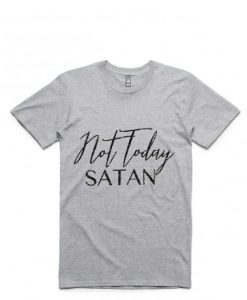 Not Today Satan T-shirt