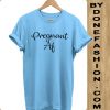 Pregnant Af Slogan Hipster Unisex blue aqua Tshirt