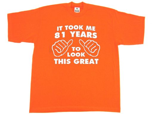 Took Me Years To Look This Good Funny Birthday orange t shirt