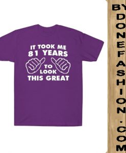 Took Me Years To Look This Good Funny Birthday purple T Shirt