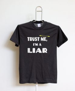 Trust Me I'm A Liar Shirt