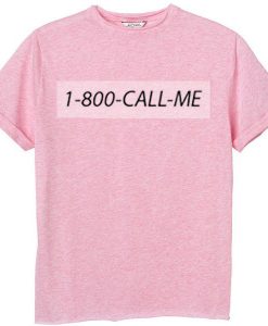 1 800 Call me pink T Shir