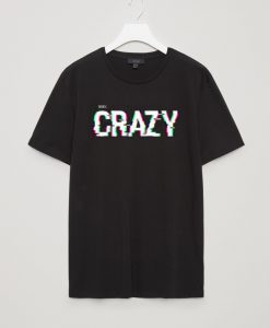 99% Crazy T Shirt