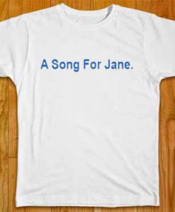 A Song For Jane T Shirt